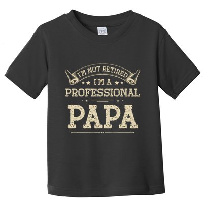 Retro Im Not Retired A Professional Papa Gift For Dad Toddler T-Shirt