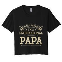 Retro Im Not Retired A Professional Papa Gift For Dad Women's Crop Top Tee
