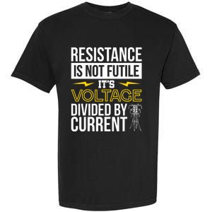 Resistance Is Not Futile Funny Electrician Garment-Dyed Heavyweight T-Shirt