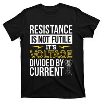 Resistance Is Not Futile Funny Electrician T-Shirt