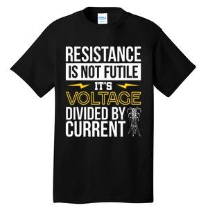 Resistance Is Not Futile Funny Electrician Tall T-Shirt