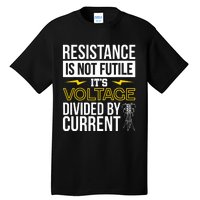 Resistance Is Not Futile Funny Electrician Tall T-Shirt