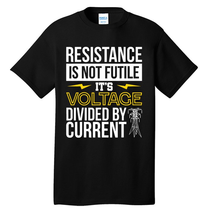 Resistance Is Not Futile Funny Electrician Tall T-Shirt