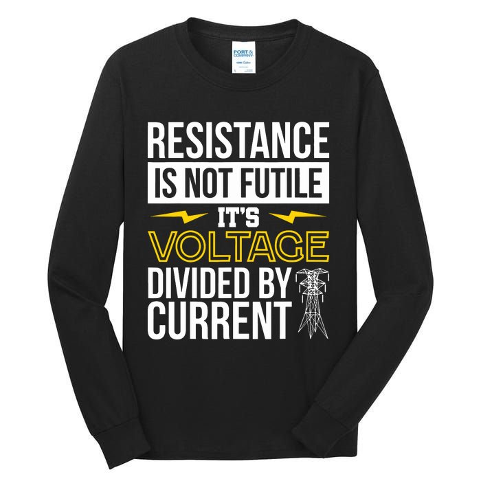 Resistance Is Not Futile Funny Electrician Tall Long Sleeve T-Shirt