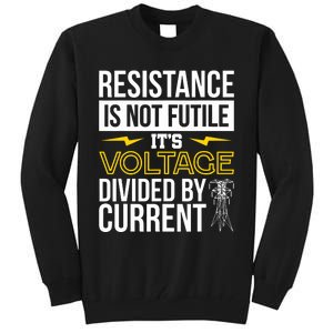 Resistance Is Not Futile Funny Electrician Tall Sweatshirt