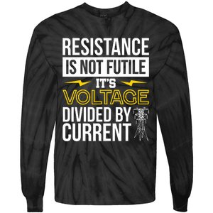 Resistance Is Not Futile Funny Electrician Tie-Dye Long Sleeve Shirt