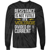 Resistance Is Not Futile Funny Electrician Tie-Dye Long Sleeve Shirt