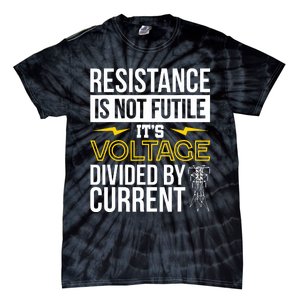 Resistance Is Not Futile Funny Electrician Tie-Dye T-Shirt