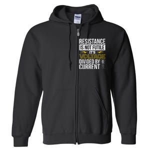 Resistance Is Not Futile Funny Electrician Full Zip Hoodie