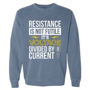 Resistance Is Not Futile Funny Electrician Garment-Dyed Sweatshirt