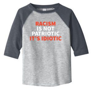 Racism Is Not Patriotic It’s Idiotic Social Justice Gift Toddler Fine Jersey T-Shirt