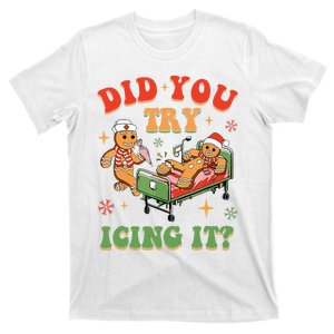 Retro Icu Nurse Christmas Gingerbread Did You Try Icing It T-Shirt