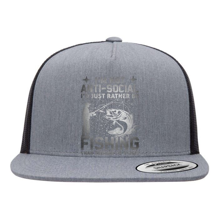 Really I'm Not Anti Social I'd Just Rather Be Fishing Flat Bill Trucker Hat