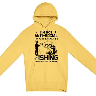 Really! I'm Not AntiSocial, I'd Just Rather Be Fishing Premium Pullover Hoodie