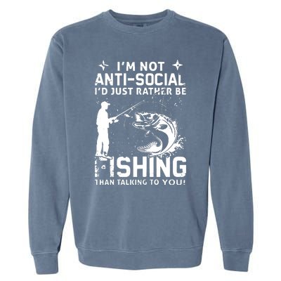 Really! I'm Not AntiSocial, I'd Just Rather Be Fishing Garment-Dyed Sweatshirt