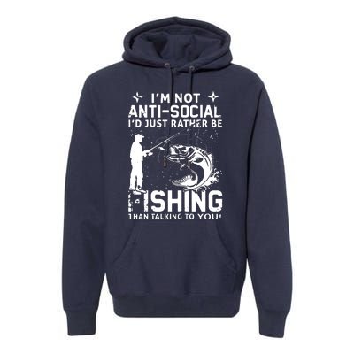 Really! I'm Not AntiSocial, I'd Just Rather Be Fishing Premium Hoodie