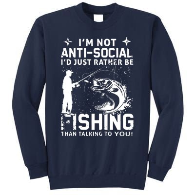 Really! I'm Not AntiSocial, I'd Just Rather Be Fishing Tall Sweatshirt