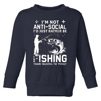 Really! I'm Not AntiSocial, I'd Just Rather Be Fishing Toddler Sweatshirt