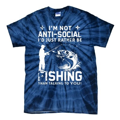 Really! I'm Not AntiSocial, I'd Just Rather Be Fishing Tie-Dye T-Shirt