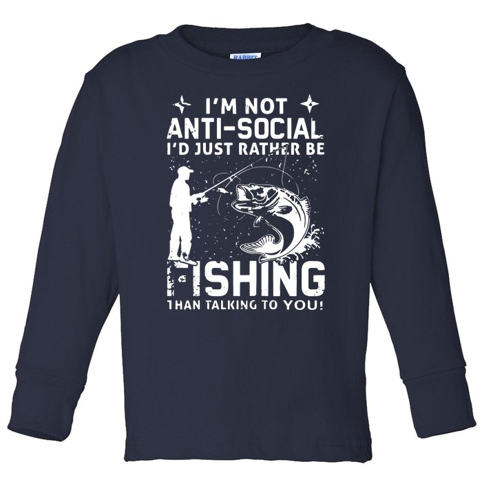 Really! I'm Not AntiSocial, I'd Just Rather Be Fishing Toddler Long Sleeve Shirt