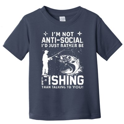 Really! I'm Not AntiSocial, I'd Just Rather Be Fishing Toddler T-Shirt