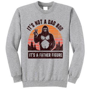 Retro ItS Not A Dad Bod ItS A Father Figure Funny Bigfoot Tall Sweatshirt