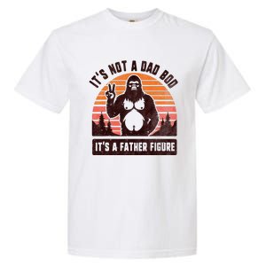 Retro ItS Not A Dad Bod ItS A Father Figure Funny Bigfoot Garment-Dyed Heavyweight T-Shirt