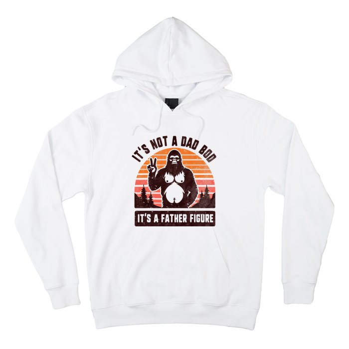 Retro ItS Not A Dad Bod ItS A Father Figure Funny Bigfoot Hoodie