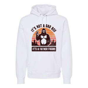 Retro ItS Not A Dad Bod ItS A Father Figure Funny Bigfoot Premium Hoodie