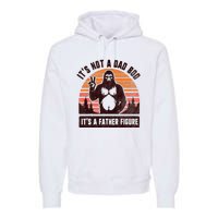 Retro ItS Not A Dad Bod ItS A Father Figure Funny Bigfoot Premium Hoodie