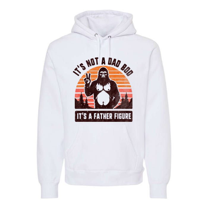 Retro ItS Not A Dad Bod ItS A Father Figure Funny Bigfoot Premium Hoodie