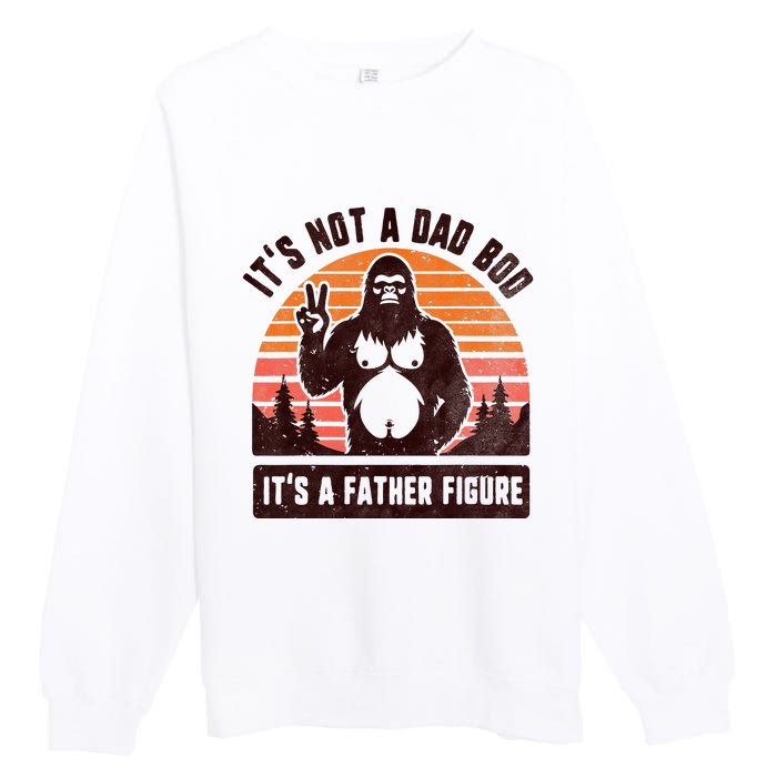 Retro ItS Not A Dad Bod ItS A Father Figure Funny Bigfoot Premium Crewneck Sweatshirt