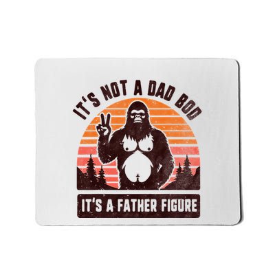 Retro ItS Not A Dad Bod ItS A Father Figure Funny Bigfoot Mousepad