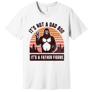 Retro ItS Not A Dad Bod ItS A Father Figure Funny Bigfoot Premium T-Shirt