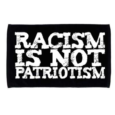 Racism Is Not Patriotism Usa Uk De Italy France Spain Japan Great Gift Microfiber Hand Towel