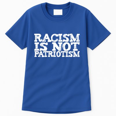 Racism Is Not Patriotism Usa Uk De Italy France Spain Japan Great Gift Tall T-Shirt