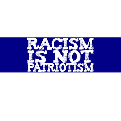 Racism Is Not Patriotism Usa Uk De Italy France Spain Japan Great Gift Bumper Sticker