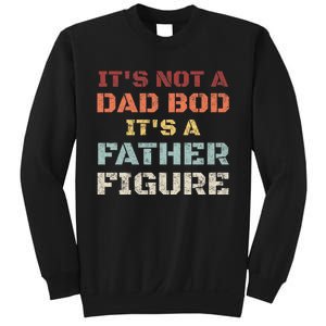 Retro Its Not A Dad Bod Its A Father Figure Fathers Day Gift Sweatshirt