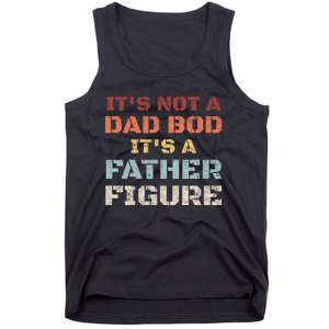 Retro Its Not A Dad Bod Its A Father Figure Fathers Day Gift Tank Top