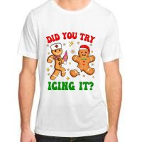 Retro Icu Nurse Christmas Gingerbread Did You Try Icing It Adult ChromaSoft Performance T-Shirt