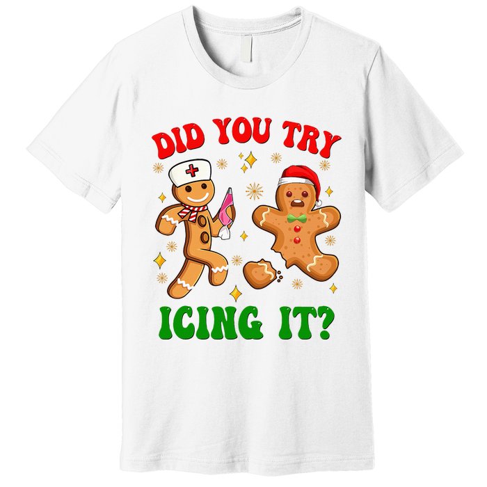 Retro Icu Nurse Christmas Gingerbread Did You Try Icing It Premium T-Shirt