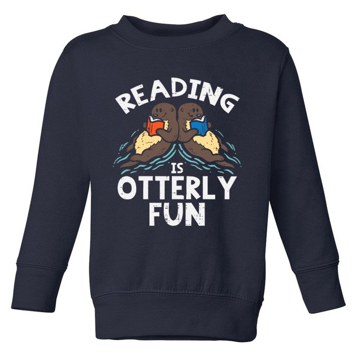 Reading Is Otterly Fun Otter Book Lover Librarian Bookworm Toddler Sweatshirt