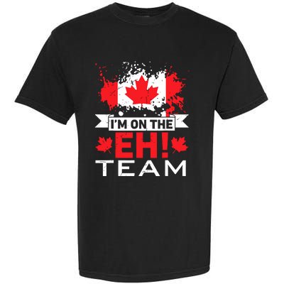 Retro Im On The Eh Team Maple Leaf Canadian Flag Canada Day Garment-Dyed Heavyweight T-Shirt