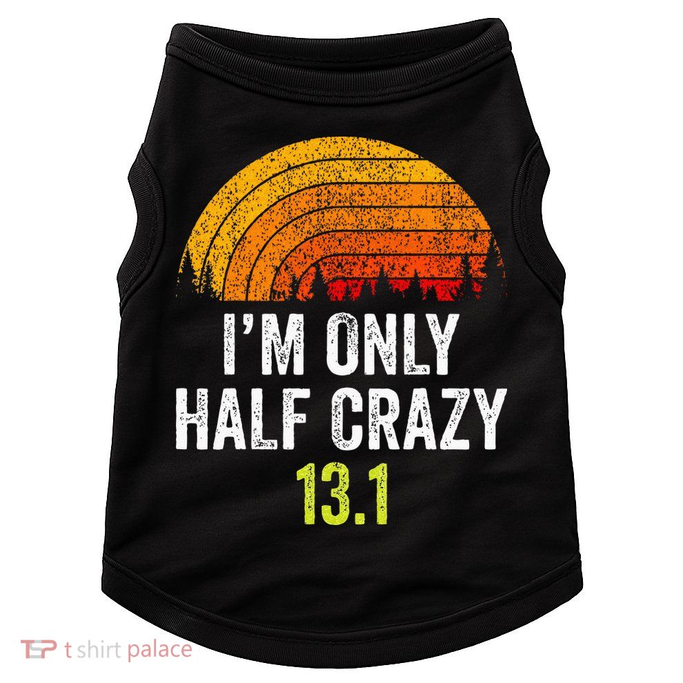 Retro Im Only Half Crazy 13.1 Half Marathon Funny Running Doggie Tank