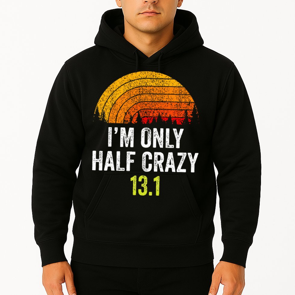 Retro Im Only Half Crazy 13.1 Half Marathon Funny Running Hoodie