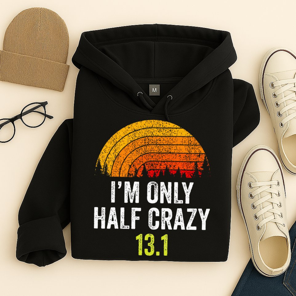 Retro Im Only Half Crazy 13.1 Half Marathon Funny Running Hoodie