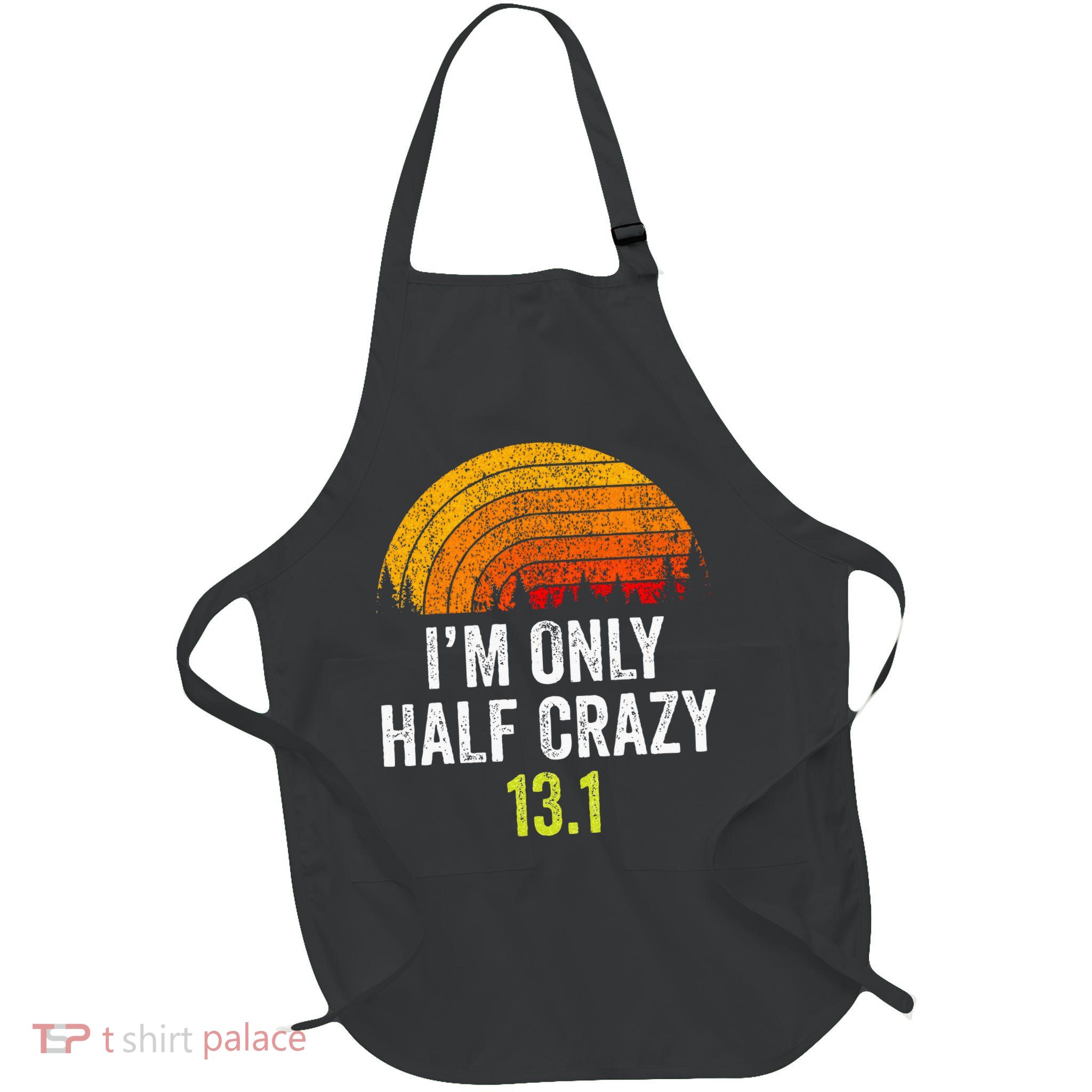 Retro Im Only Half Crazy 13.1 Half Marathon Funny Running Full-Length Apron With Pockets