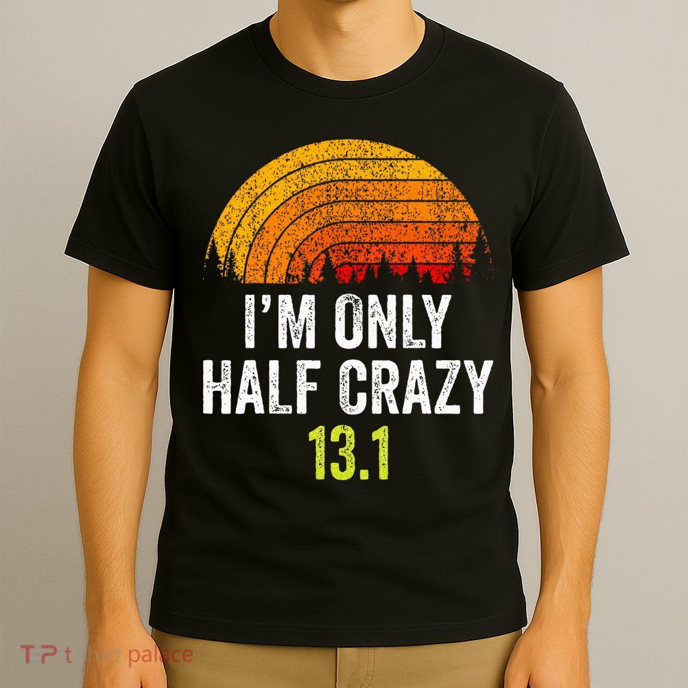 Retro Im Only Half Crazy 13.1 Half Marathon Funny Running T-Shirt
