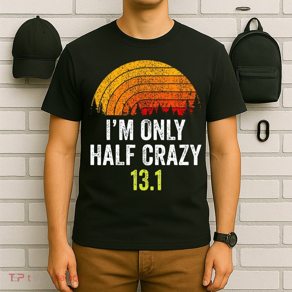 Retro Im Only Half Crazy 13.1 Half Marathon Funny Running T-Shirt