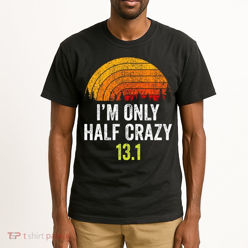 Retro Im Only Half Crazy 13.1 Half Marathon Funny Running Tall T-Shirt